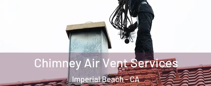  Chimney Air Vent Services Imperial Beach - CA