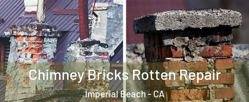  Chimney Bricks Rotten Repair Imperial Beach - CA