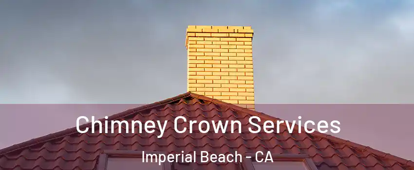  Chimney Crown Services Imperial Beach - CA