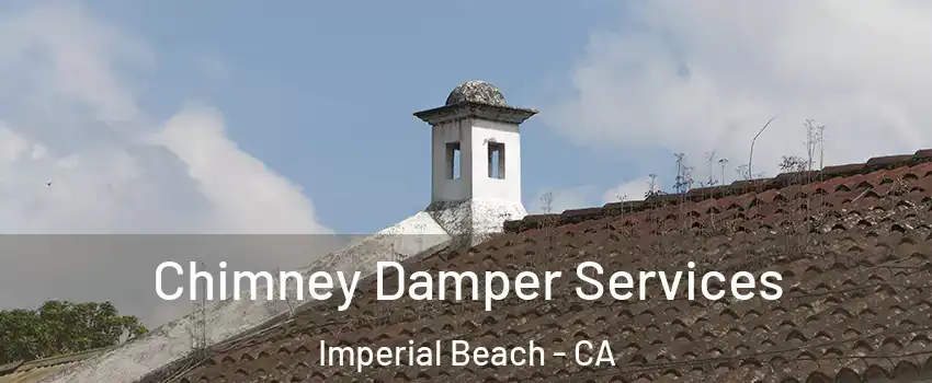  Chimney Damper Services Imperial Beach - CA