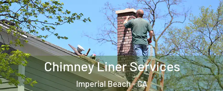  Chimney Liner Services Imperial Beach - CA