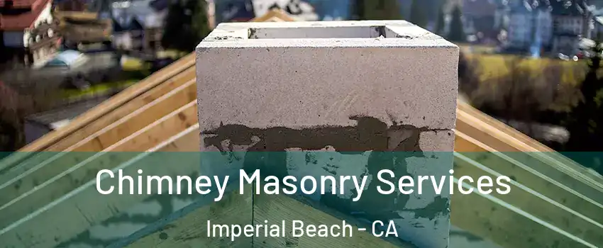  Chimney Masonry Services Imperial Beach - CA