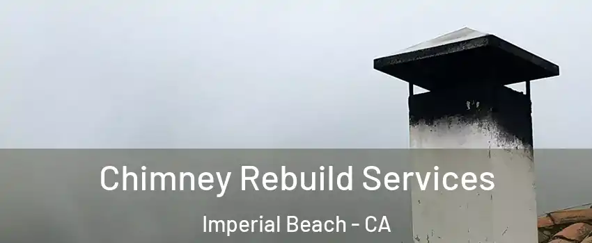  Chimney Rebuild Services Imperial Beach - CA