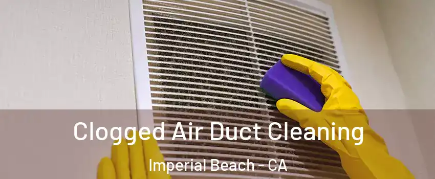  Clogged Air Duct Cleaning Imperial Beach - CA