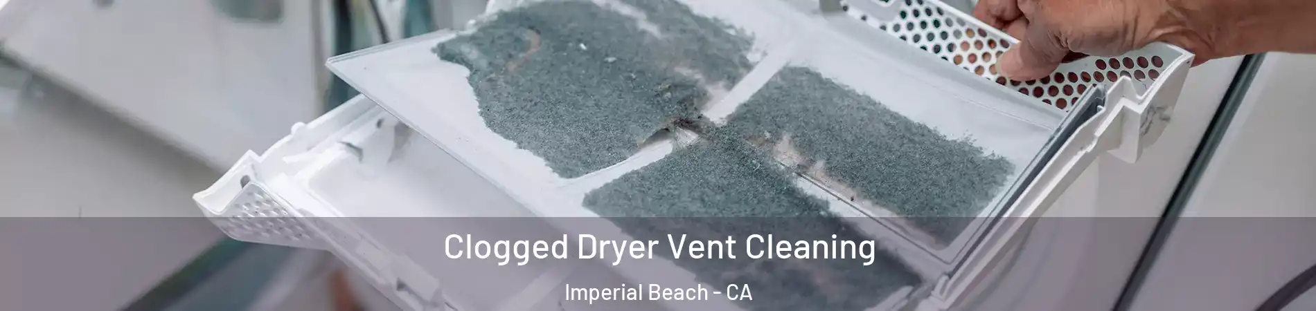  Clogged Dryer Vent Cleaning Imperial Beach - CA