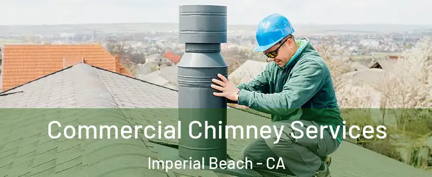  Commercial Chimney Services Imperial Beach - CA