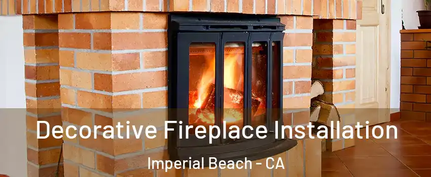  Decorative Fireplace Installation Imperial Beach - CA