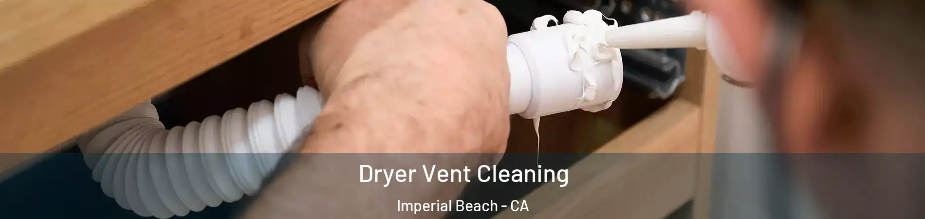  Dryer Vent Cleaning Imperial Beach - CA