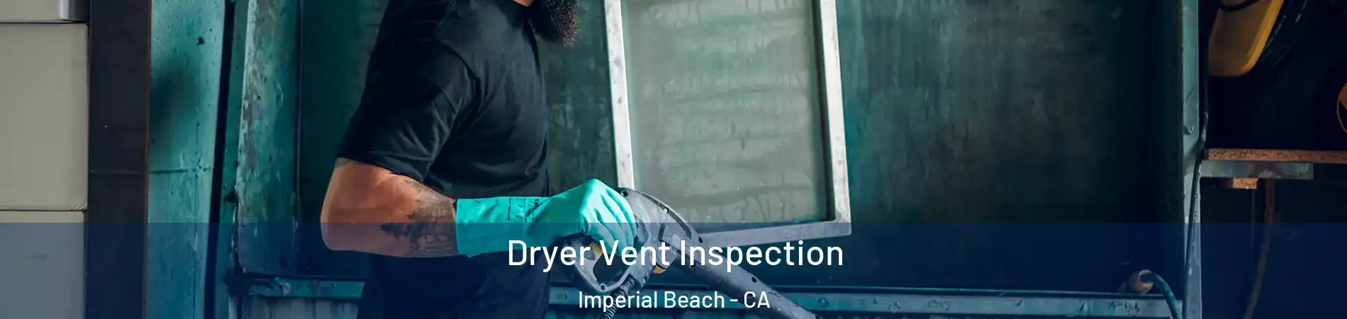  Dryer Vent Inspection Imperial Beach - CA