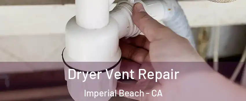  Dryer Vent Repair Imperial Beach - CA