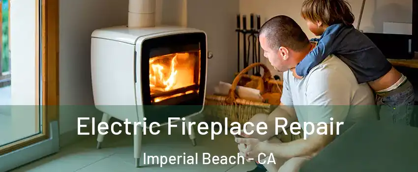  Electric Fireplace Repair Imperial Beach - CA