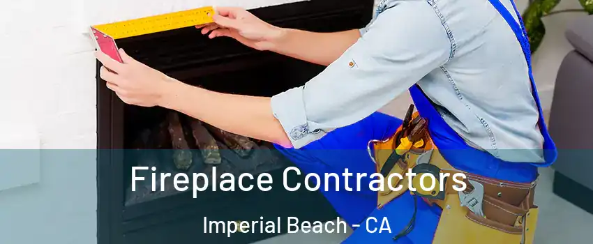  Fireplace Contractors Imperial Beach - CA