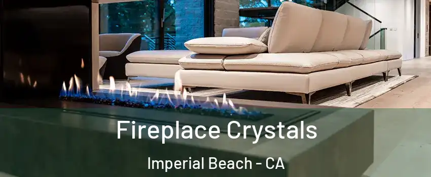  Fireplace Crystals Imperial Beach - CA