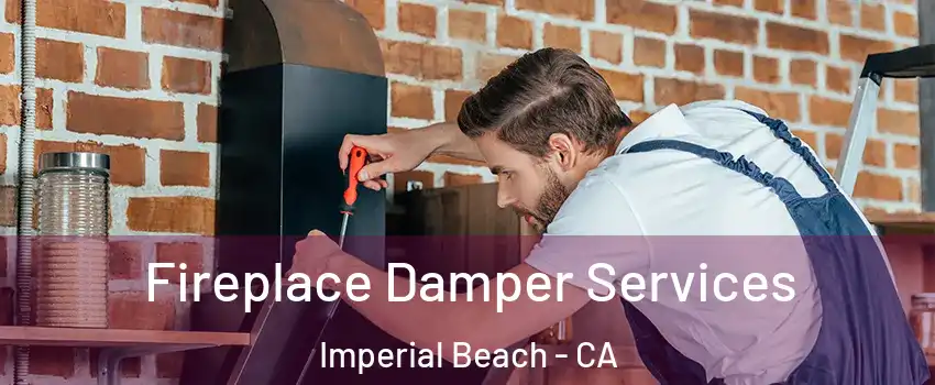  Fireplace Damper Services Imperial Beach - CA