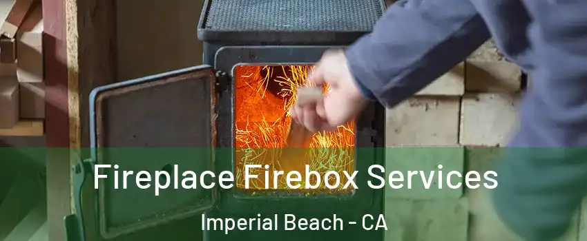  Fireplace Firebox Services Imperial Beach - CA