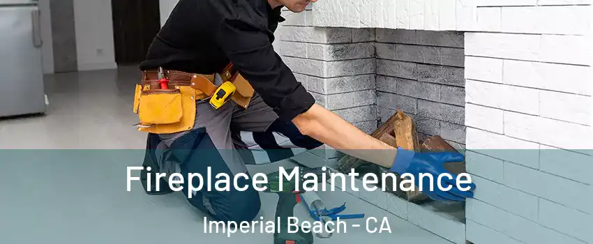  Fireplace Maintenance Imperial Beach - CA