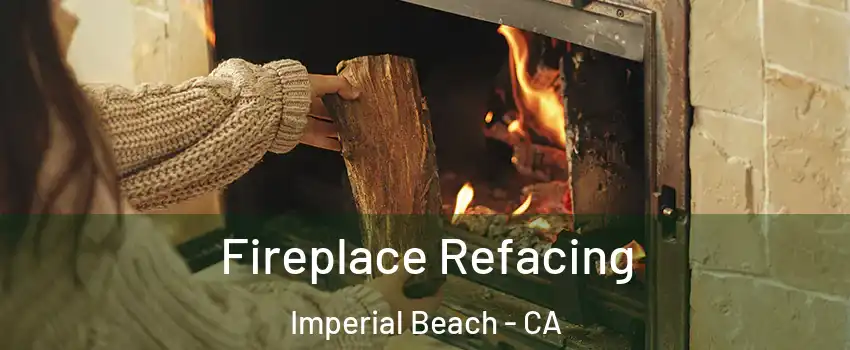  Fireplace Refacing Imperial Beach - CA