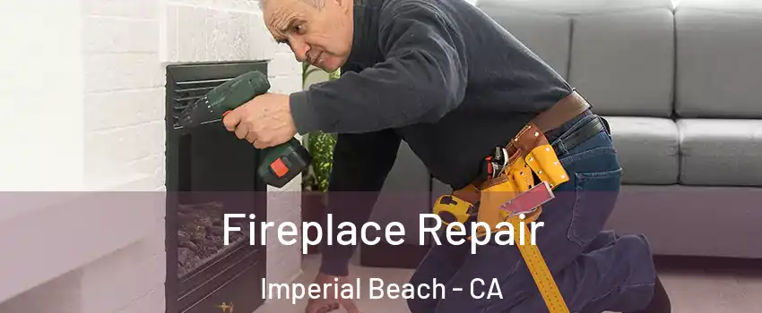 Fireplace Repair Imperial Beach - CA