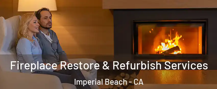  Fireplace Restore & Refurbish Services Imperial Beach - CA