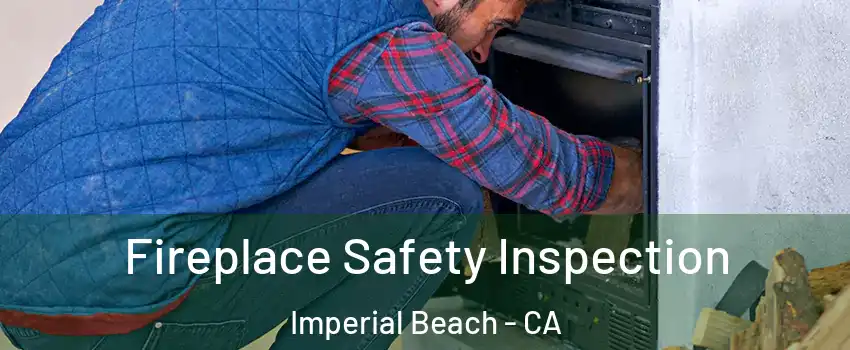  Fireplace Safety Inspection Imperial Beach - CA