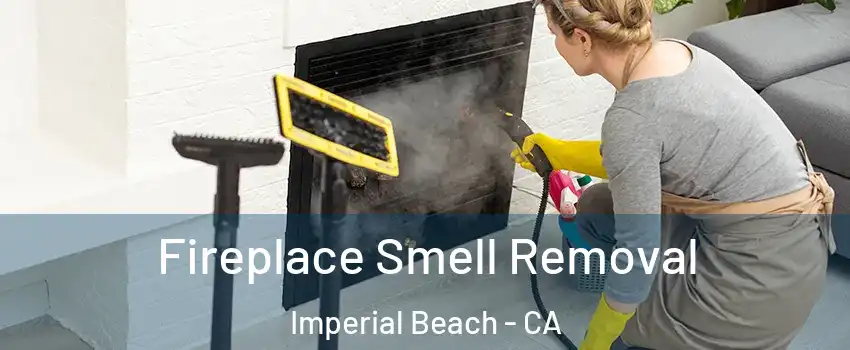  Fireplace Smell Removal Imperial Beach - CA