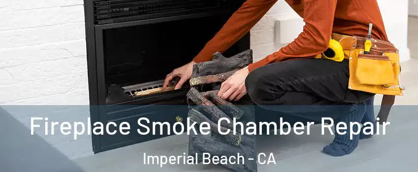  Fireplace Smoke Chamber Repair Imperial Beach - CA