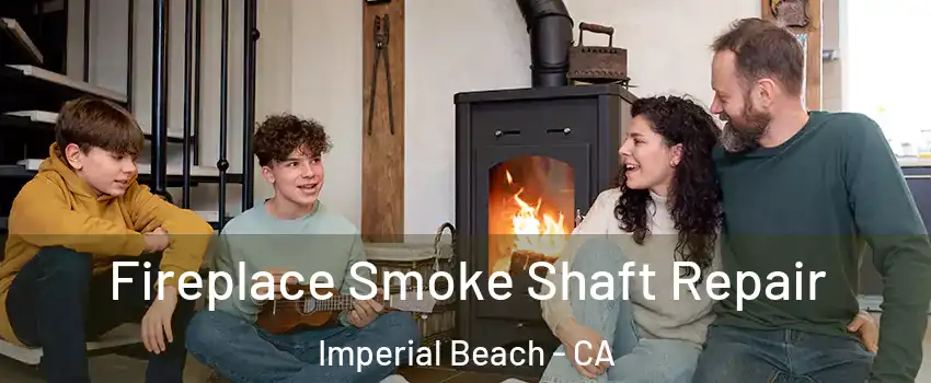  Fireplace Smoke Shaft Repair Imperial Beach - CA