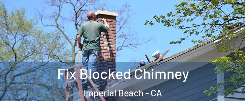  Fix Blocked Chimney Imperial Beach - CA