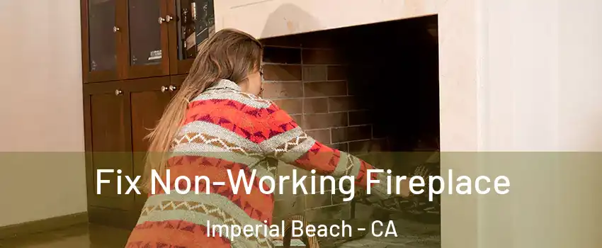  Fix Non-Working Fireplace Imperial Beach - CA