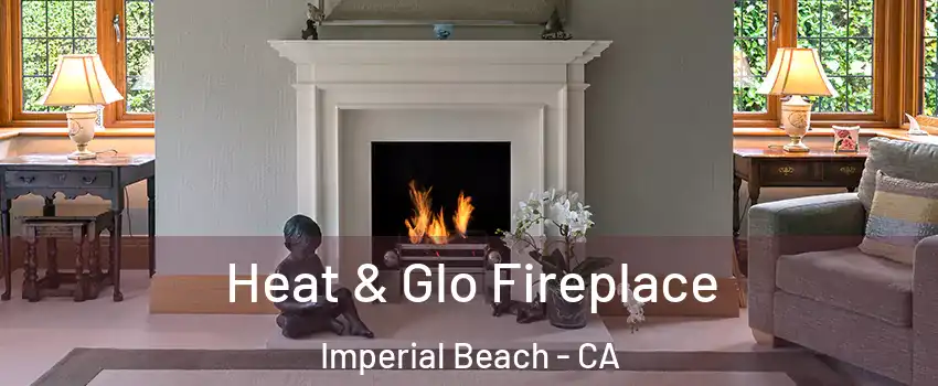  Heat & Glo Fireplace Imperial Beach - CA