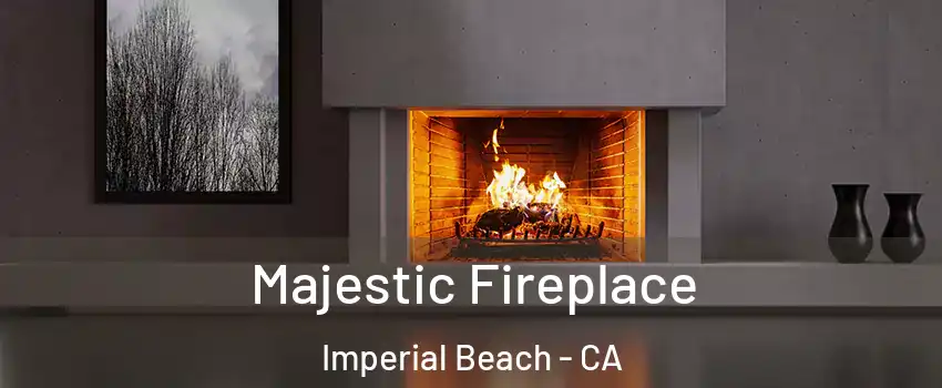  Majestic Fireplace Imperial Beach - CA