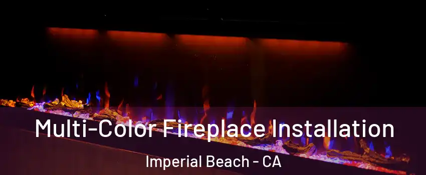  Multi-Color Fireplace Installation Imperial Beach - CA