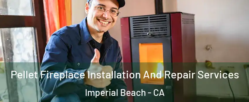  Pellet Fireplace Installation And Repair Services Imperial Beach - CA