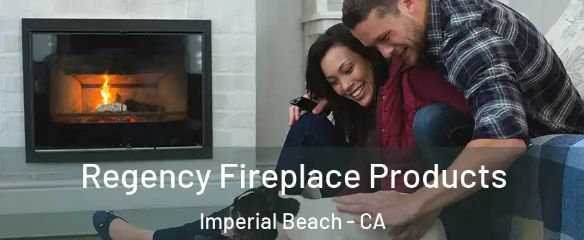  Regency Fireplace Products Imperial Beach - CA