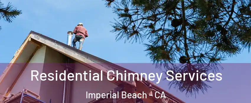  Residential Chimney Services Imperial Beach - CA