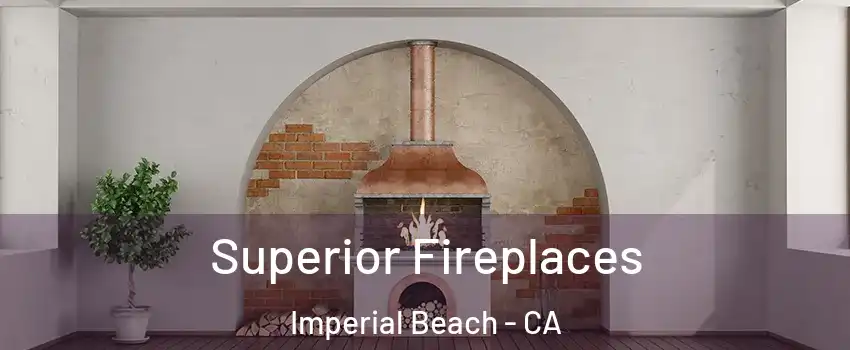  Superior Fireplaces Imperial Beach - CA