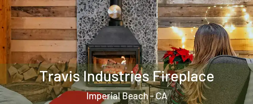  Travis Industries Fireplace Imperial Beach - CA
