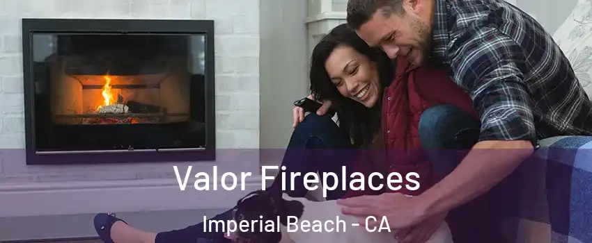  Valor Fireplaces Imperial Beach - CA