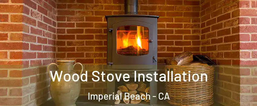  Wood Stove Installation Imperial Beach - CA