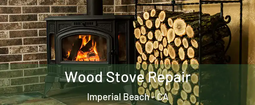  Wood Stove Repair Imperial Beach - CA